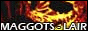 Maggots-Lair